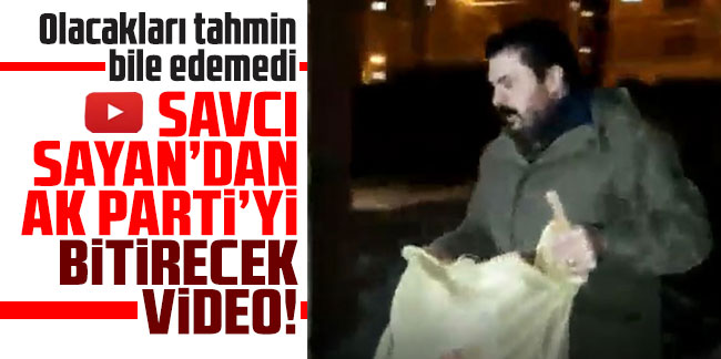 Savcı Sayan’dan AK Parti'yi bitirecek video!
