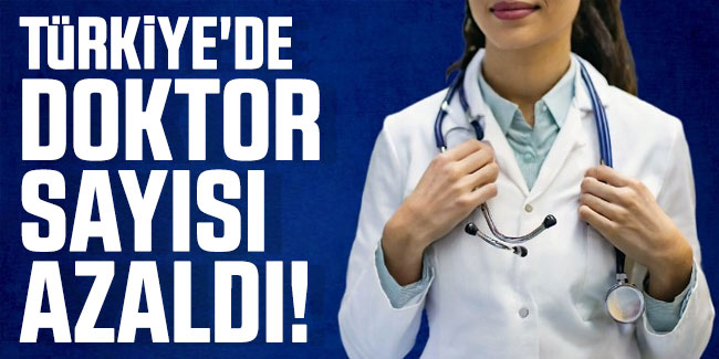 Türkiye'de doktor sayısı azaldı!
