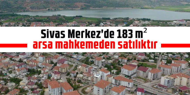 Sivas Merkez'de 183 m² arsa mahkemeden satılıktır