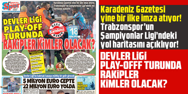 Karadeniz Gazetesi yine bir ilke imza atıyor! Trabzonspor’un Şampiyonlar Ligi’ndeki yol haritasını açıklıyor!