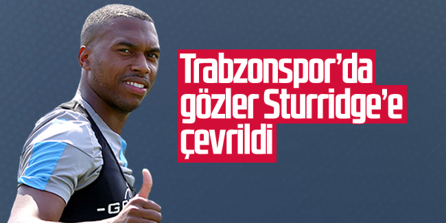Trabzonspor'da gözler Sturridge'e çevrildi 