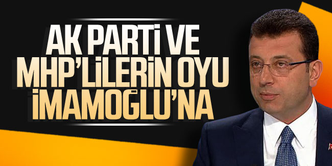 AK Parti ve MHP'li seçmenin oyu da İmamoğlu'na