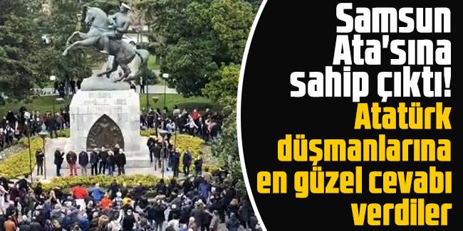 Samsun Ata'sına sahip çıktı! Atatürk düşmanlarına en güzel cevabı verdiler