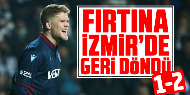 Lider Trabzonspor, İzmir'de geri döndü!