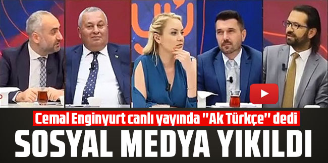 Cemal Enginyurt canlı yayında ''Ak Türkçe'' dedi, sosyal medya yıkıldı