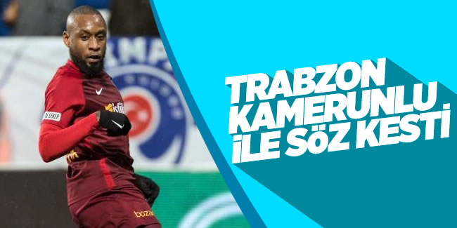 Kamerunlu yıldız Trabzonspor ile söz kesti!
