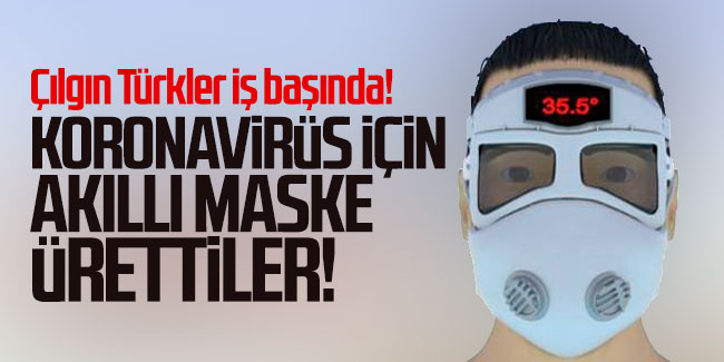 Türkiye'de koronavirüse karşı akıllı maske üretildi