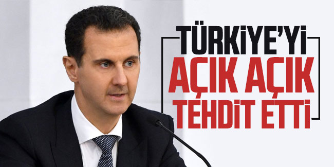 Esad, Türkiye'yi açık açık tehdit etti!