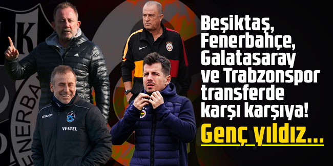 Beşiktaş, Fenerbahçe, Galatasaray ve Trabzonspor transferde karşı karşıya! Genç yıldız...