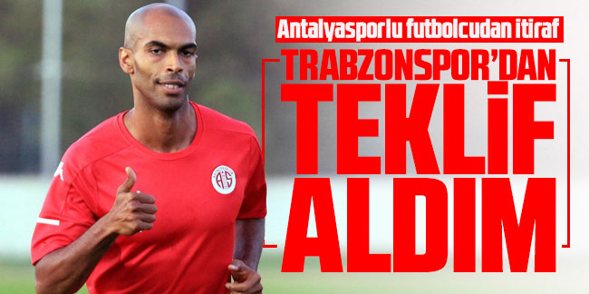 Antalyasporlu futbolcudan itiraf: Trabzonspor'dan teklif aldım