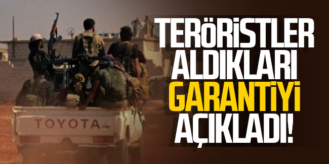 Türkiye sınırından çekilden teröristler aldıkları garantiyi açıkladı