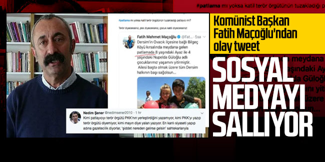 Komünist Başkan Fatih Maçoğlu'ndan olay tweet