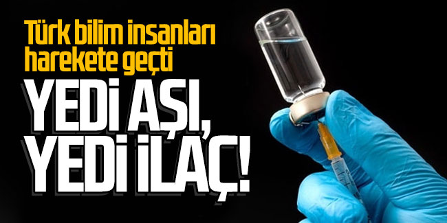 Türk bilim insanlarından 7 aşı ve 7 ilaç çalışması