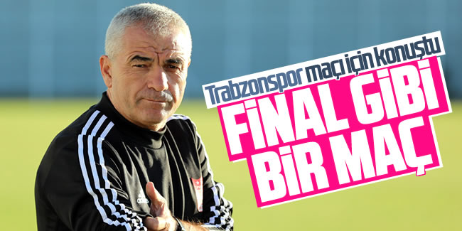Rıza Çalımbay: Trabzonspor maçı final niteliğinde bir maç