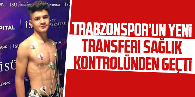 Trabzonspor'un yeni transferi sağlık kontrolünden geçti