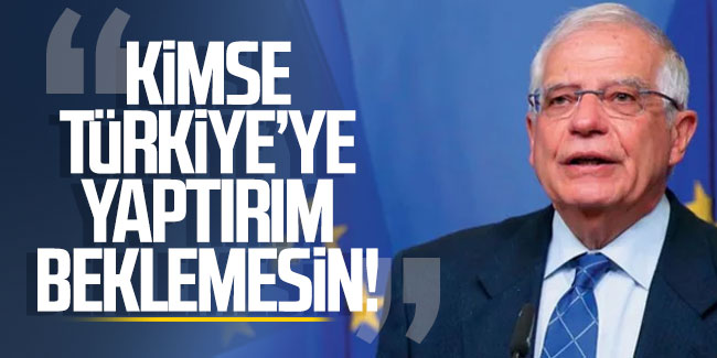 Borrell'den Yunanistan'a mesaj: Kimse Türkiye'ye yaptırım beklemesin!