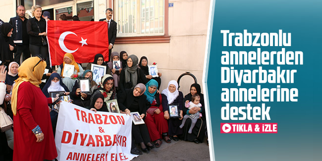 Trabzonlu annelerden Diyarbakır annelerine destek