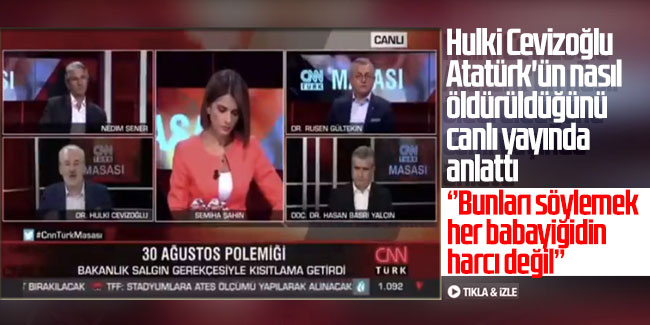 Hulki Cevizoğlu Atatürk'ün nasıl öldürüldüğünü canlı yayında anlattı