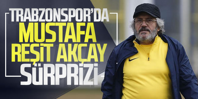 Trabzonspor'da Mustafa Reşit Akçay sürprizi
