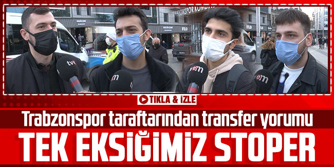 Trabzonspor taraftarından transfer yorumu! "Tek eksiğimiz stoper"