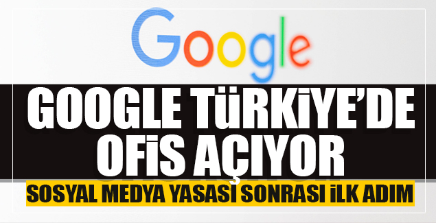 Google, Türkiye'de ofis açıyor!