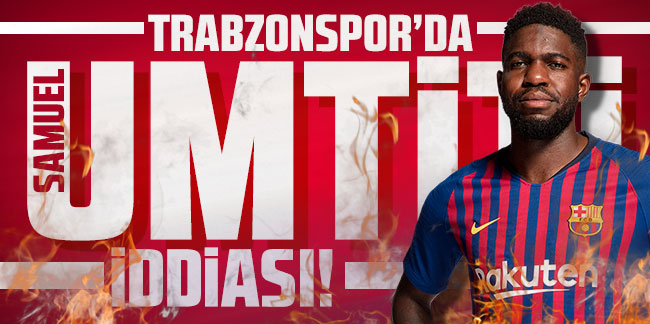 Trabzonspor'da Samuel Umtiti iddiası!