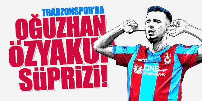 Trabzonspor'da Oğuzhan Özyakup sürprizi!