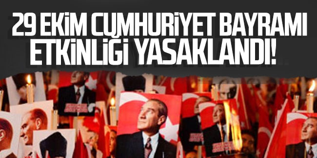 29 Ekim Cumhuriyet Bayramı etkinliklerine skandal yasak!