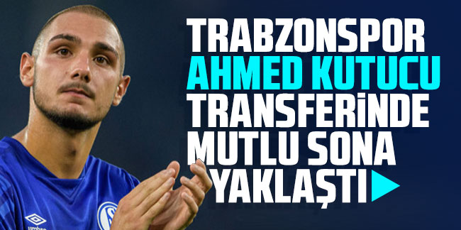 Trabzonspor Ahmed Kutucu transferinde mutlu sona yaklaştı