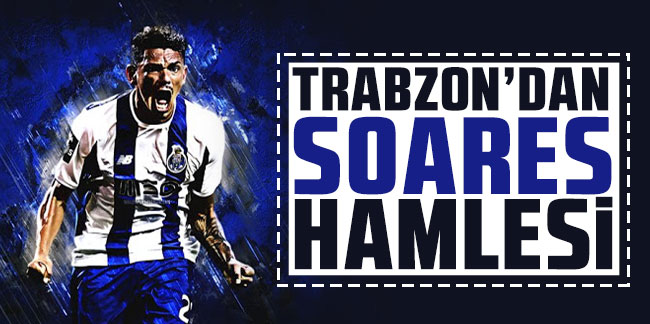 Trabzonspor'dan Soares hamlesi!