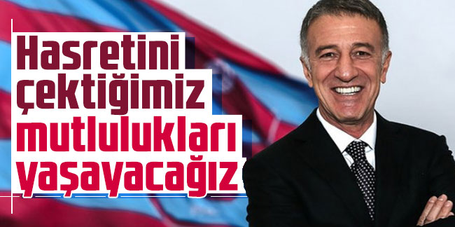 Ahmet Ağaoğlu: Hasretini çektiğimiz mutlulukları yaşayacağız