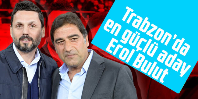 Trabzonspor'da en güçlü aday Erol Bulut