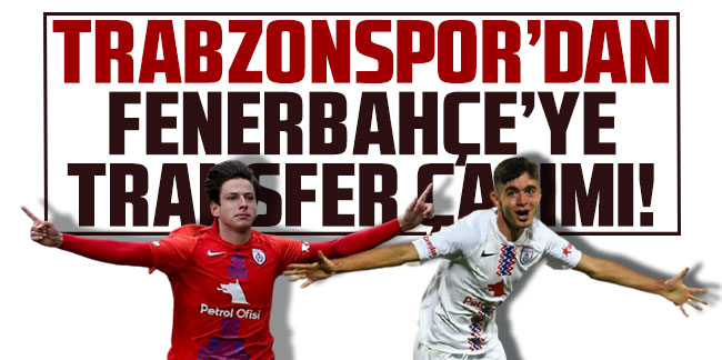 Trabzonspor'dan Fenerbahçe'ye transfer çalımı!