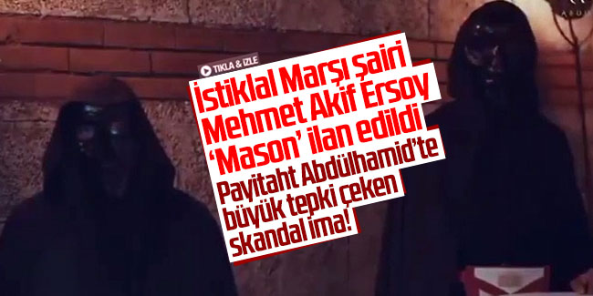 İstiklal Marşı şairi Mehmet Akif Ersoy ‘Mason’ ilan edildi