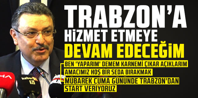 Ahmet Metin Genç: ''Trabzon'a hizmet etmeye devam edeceğim''