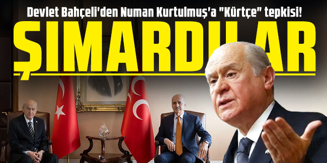 Devlet Bahçeli'den Numan Kurtulmuş'a "Kürtçe" tepkisi! 'Birçok kesim şımardı!'