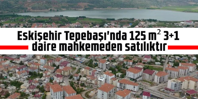 Eskişehir Tepebaşı'nda 125 m² 3+1 daire mahkemeden satılıktır