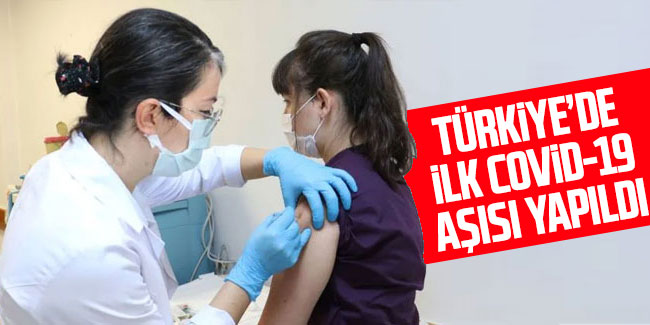 Türkiye'de ilk korona aşısı yapıldı