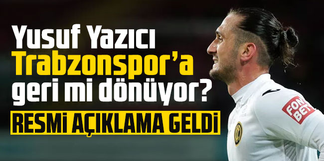 Yusuf Yazıcı Trabzonspor'a geri mi dönüyor? Resmi açıklama geldi...