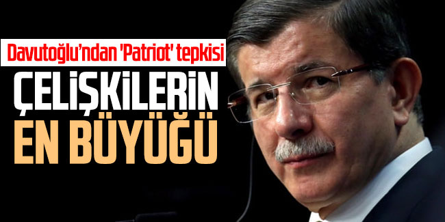 Davutoğlu’ndan hükümete 'Patriot' tepkisi  