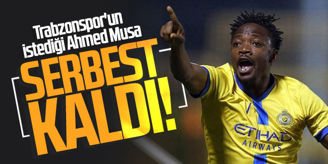 Trabzonspor'un istediği Ahmed Musa serbest kaldı!