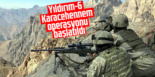 PKK'ya karşı ''Yıldırım-6 Karacehennem" operasyonu başlatıldı