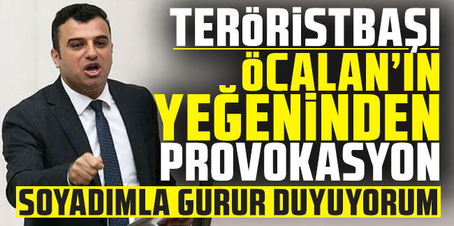 Teröristbaşı Öcalan'ın yeğeninden provokasyon: ''Soyadımla gurur duyuyorum''