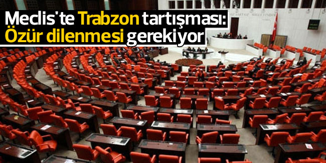 Meclis'te Trabzon tartışması
