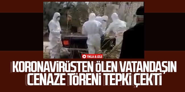 Türkiye'de tepki çeken koronavirüs cenaze töreni!