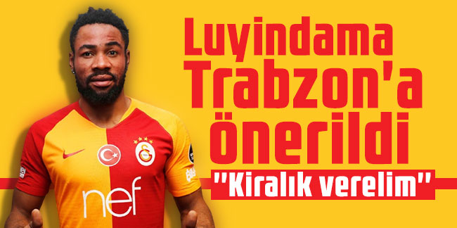 Luyindama Trabzonspor'a önerildi