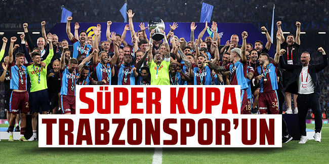 Trabzonspor Turkcell Süper Kupa'yı havaya kaldırdı! İşte o anlar
