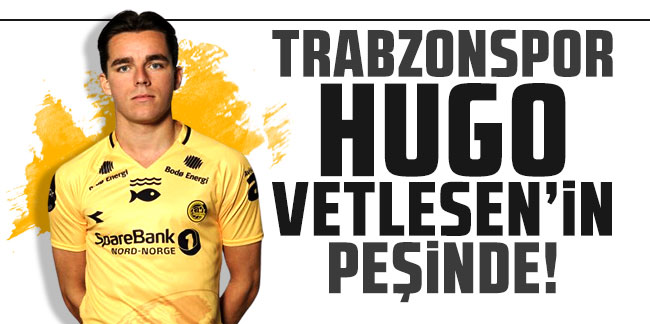 Trabzonspor, Hugo Vetlesen'in peşinde!