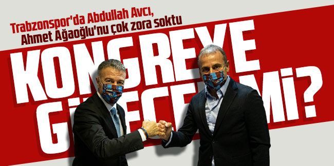 Trabzonspor'da Abdullah Avcı, Ahmet Ağaoğlu'nu çok zora soktu! Ağaoğlu kongreye gidecek mi?