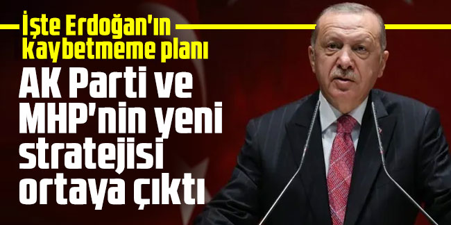 İşte Erdoğan'ın kaybetmeme planı: AK Parti ve MHP'nin yeni stratejisi ortaya çıktı